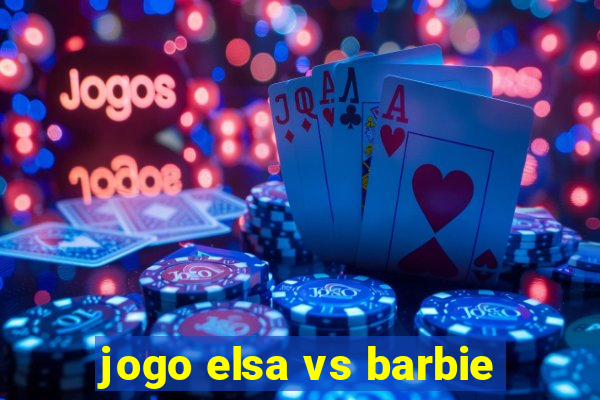 jogo elsa vs barbie